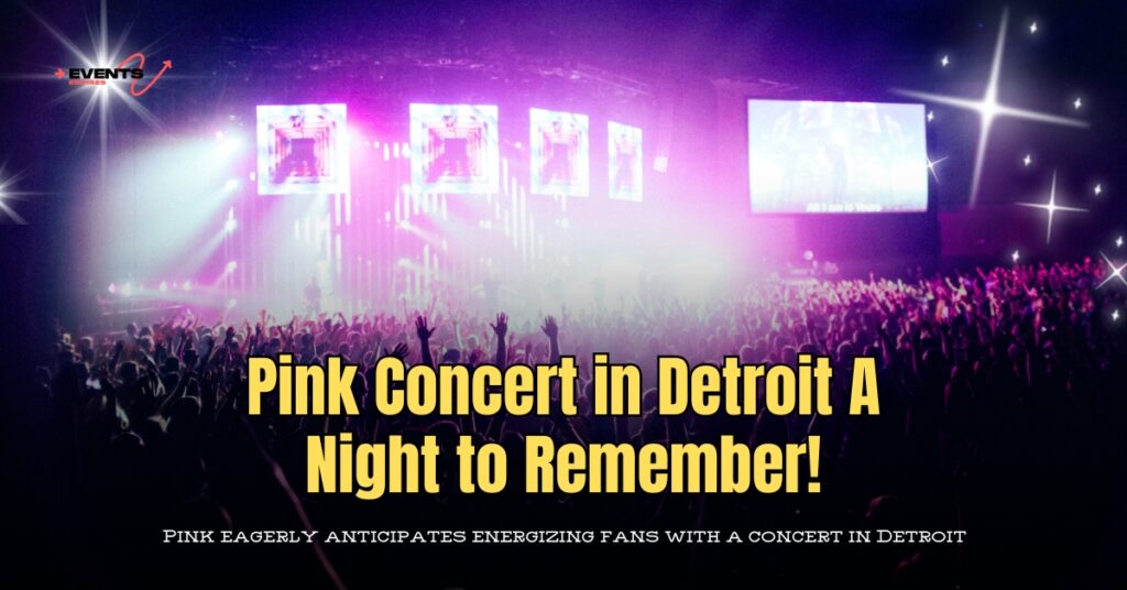 Pink Concert in Detroit: A Night to Remember!